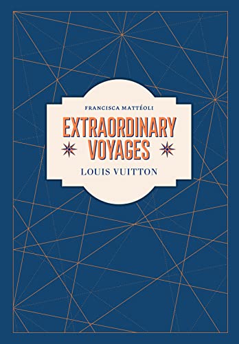 Stock image for Louis Vuitton: Extraordinary Voyages for sale by BooksRun