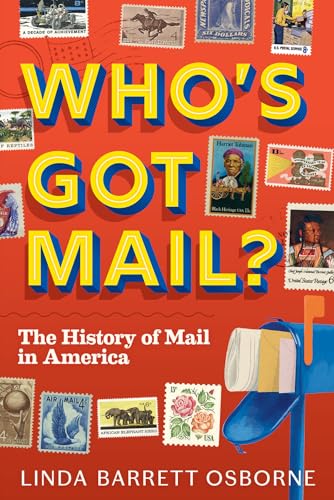 Stock image for Whos Got Mail?: The History of Mail in America for sale by Big River Books