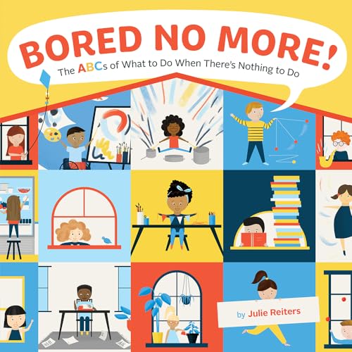 Beispielbild fr Bored No More! : The ABCs of What to Do When There's Nothing to Do zum Verkauf von Better World Books
