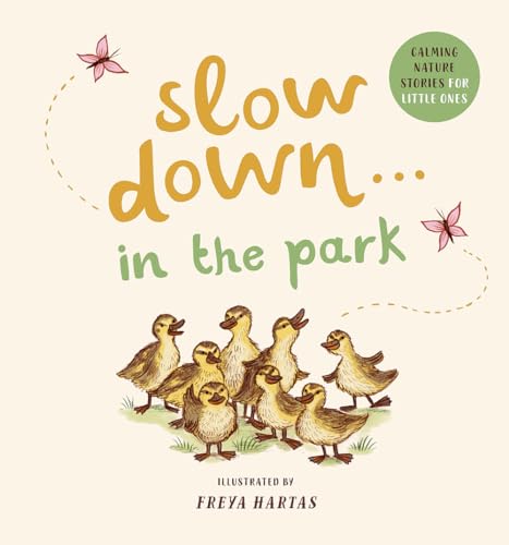 Beispielbild fr Slow Down. in the Park: Calming Nature Stories for Little Ones zum Verkauf von Revaluation Books