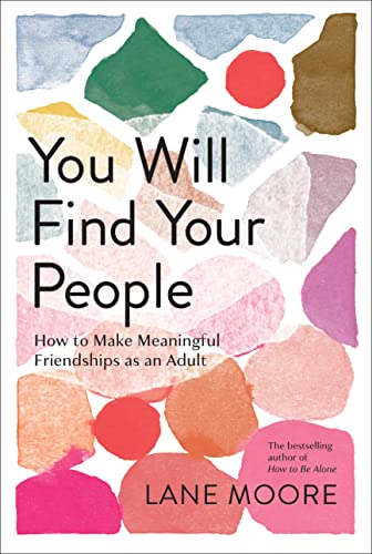 Stock image for You Will Find Your People: How to Make Meaningful Friendships as an Adult for sale by Blue Vase Books