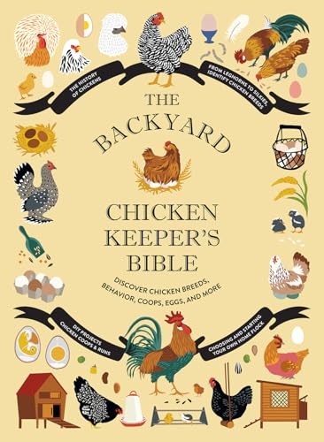 Stock image for The Backyard Chicken Keeper's Bible: Discover Chicken Breeds, Behavior, Coops, Eggs, and More for sale by GF Books, Inc.