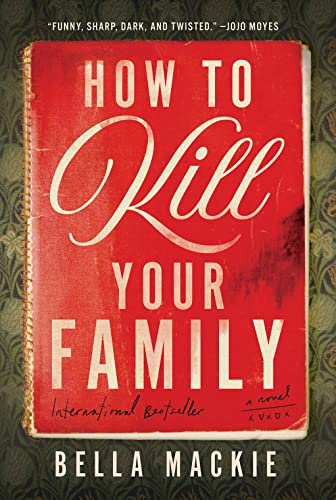 Beispielbild fr How to Kill Your Family: A Novel zum Verkauf von Goodwill Books