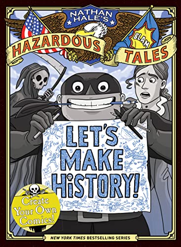 Imagen de archivo de Let's Make History! (Nathan Hale's Hazardous Tales): Create Your Own Comics a la venta por ZBK Books
