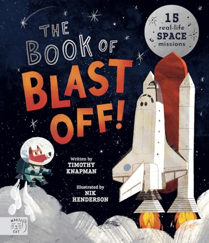 Imagen de archivo de The Book of Blast Off!: 15 Real-Life Space Missions a la venta por Revaluation Books