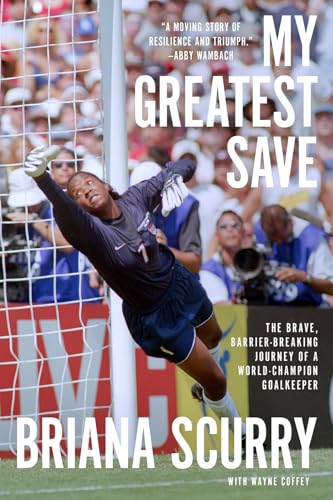 Stock image for My Greatest Save: The Brave, Barrier-breaking Journey of a World Champion Goalkeeper for sale by Revaluation Books