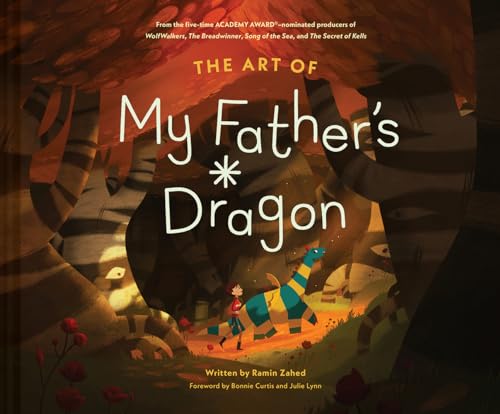 Stock image for The Art of My Father's Dragon: The Official Behind-the-Scenes Companion to the Film for sale by GoldenWavesOfBooks
