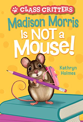 Stock image for Madison Morris Is Not a Mouse! (Class Critters, Bk 3) for sale by BookOutlet