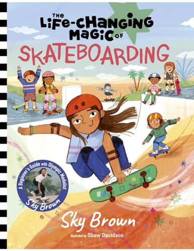 Beispielbild fr The Life-changing Magic of Skateboarding: A Beginner's Guide With Olympic Medalist Sky Brown zum Verkauf von Revaluation Books
