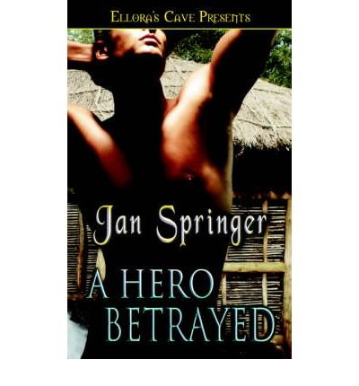 A Hero Betrayed (9781419950421) by Jan Springer
