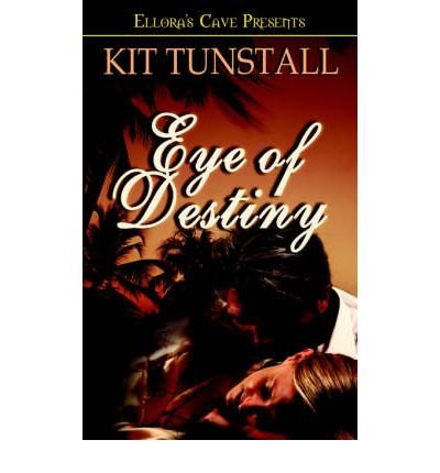 Eye of Destiny: Ellora's Cave Presents (9781419950650) by Tunstall, Kit