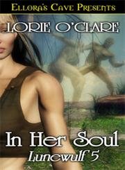 Ellora's Cave Presents Lunewulf: In Her Soul, Book 5 (9781419951688) by O'Clare, Lorie