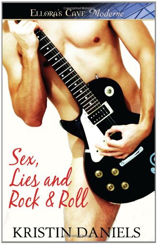 Sex, Lies and Rock & Roll: Ellora's Cave Moderne (9781419961380) by Kristin Daniels