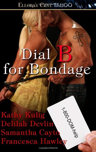 Dial B for Bondage (9781419965081) by Kulig, Kathy; Devlin, Delilah; Cayto, Francesca