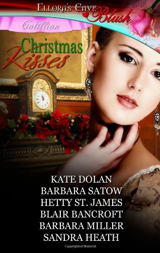 Christmas Kisses: Ellora's Cave (9781419965388) by Kate Dolan; Barbara Satow; Hetty St. James