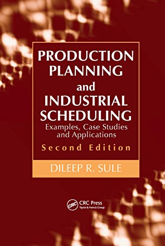 9781420044201: Production Planning and Industrial Scheduling: Examples, Case Studies and Applications, Second Edition