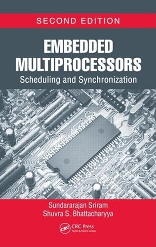 Embedded Multiprocessors: Scheduling and Synchronization, Second Edition (Signal Processing and Communications) (9781420048018) by Sriram, Sundararajan; Bhattacharyya, Shuvra S.