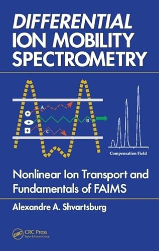 9781420051063: Differential Ion Mobility Spectrometry: Nonlinear Ion Transport and Fundamentals of FAIMS