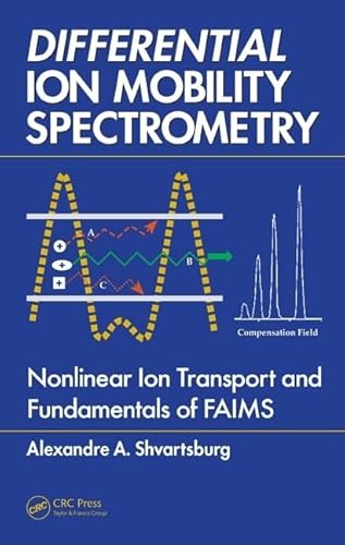 Stock image for Differential Ion Mobility Spectrometry: Nonlinear Ion Transport and Fundamentals of FAIMS for sale by Chiron Media
