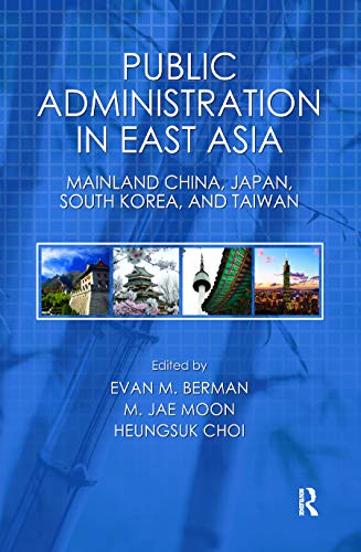 Stock image for Public Administration in East Asia: Mainland China, Japan, South Korea, Taiwan (Public Administration and Public Policy) for sale by Chiron Media