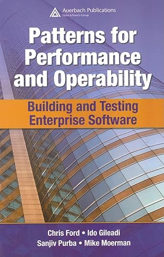 Patterns for Performance and Operability: Building and Testing Enterprise Software (9781420053340) by Ford, Chris; Gileadi, Ido; Purba, Sanjiv; Moerman, Mike