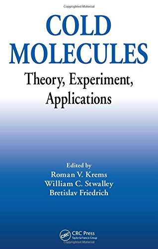 Cold Molecules: Theory, Experiment, Applications - Krems, Roman V.; Stwalley, William C.; Friedrich, Bretislav