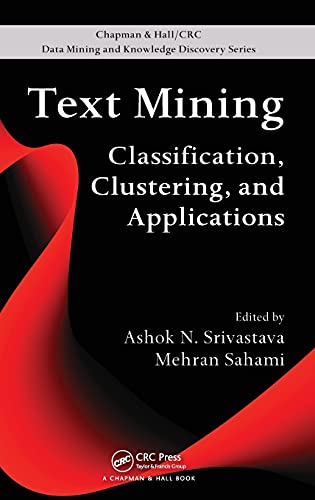 Text Mining: Classification, Clustering, and Applications (Chapman Hall/CRC Data Mining and Knowledge Discovery Series) - Srivastava, Ashok N.