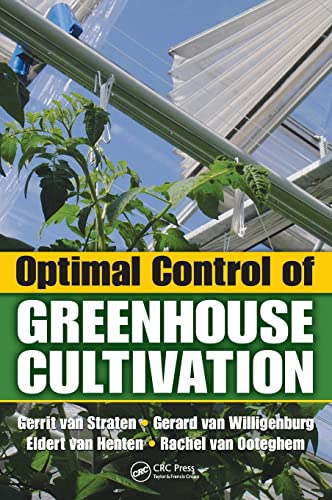 Optimal Control of Greenhouse Cultivation - Van Straten, Gerrit; van Willigenburg, Gerard; van Henten, Eldert; van Ooteghem, Rachel