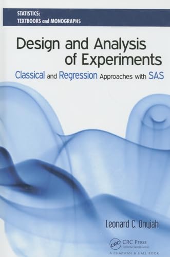 Stock image for Design and Analysis of Experiments: Classical and Regression Approaches with SAS (Statistics: A Series of Textbooks and Monographs) for sale by Chiron Media