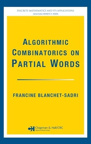 Stock image for Algorithmic Combinatorics on Partial Words (Discrete Mathematics and Its Applications) for sale by Mispah books