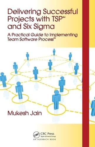 Stock image for Delivering Successful Projects with TSP(SM) and Six Sigma: A Practical Guide to Implementing Team Software Process(SM) for sale by THE SAINT BOOKSTORE