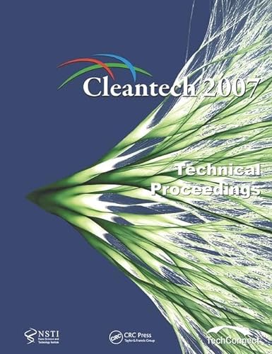 9781420063820: Technical Proceedings of the 2007 Cleantech Conference and Trade Show: The Cleantech Conference, Venture Forum and Trade Show
