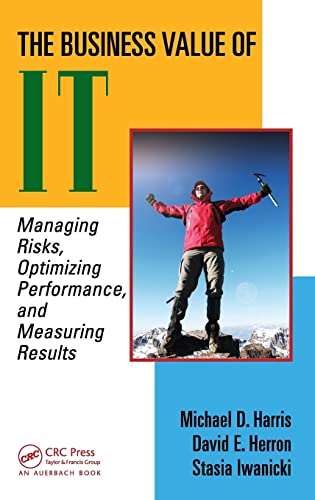 Imagen de archivo de The Business Value of IT : Managing Risks, Optimizing Performance and Measuring Results a la venta por Better World Books