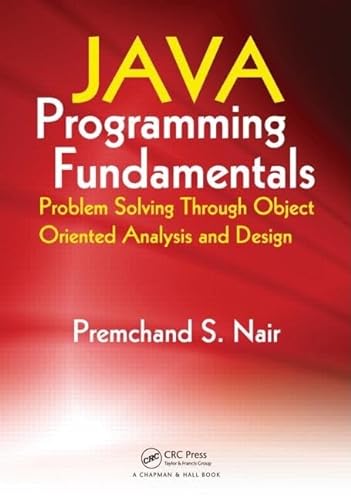 9781420065473: Java Programming Fundamentals: Problem Solving Through Object Oriented Analysis and Design