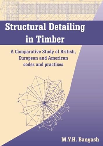Stock image for Structural Detailing in Timber: A Comparative Study of British, European and American Codes and Practices for sale by dsmbooks