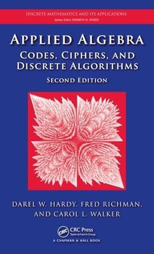 Beispielbild fr Applied Algebra: Codes, Ciphers and Discrete Algorithms, Second Edition (Discrete Mathematics and Its Applications) zum Verkauf von More Than Words