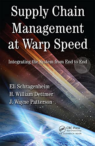 Supply Chain Management at Warp Speed: Integrating the System from End to End (9781420073355) by Schragenheim, Eli; Dettmer, H William; Patterson, J. Wayne