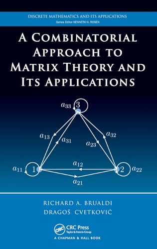 Stock image for A Combinatorial Approach to Matrix Theory and Its Applications (Discrete Mathematics and Its Applications) for sale by Solr Books