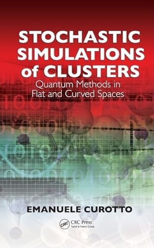 9781420082258: Stochastic Simulations of Clusters: Quantum Methods in Flat and Curved Spaces