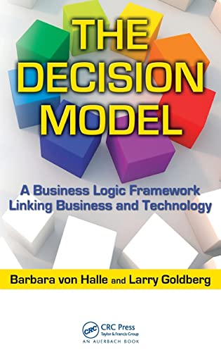 Stock image for The Decision Model: A Business Logic Framework Linking Business and Technology (IT Management) for sale by ZBK Books