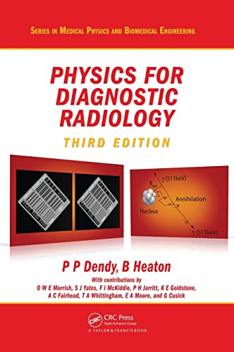 Physics for Diagnostic Radiology (Series in Medical Physics and Biomedical Engineering) (9781420083156) by Dendy, Philip Palin; Heaton, Brian