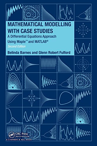 Stock image for Mathematical Modelling with Case Studies: A Differential Equations Approach using Maple and MATLAB, Second Edition (Textbooks in Mathematics) for sale by Front Cover Books