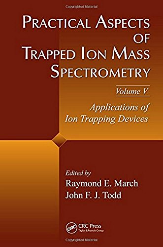 9781420083736: Practical Aspects of Trapped Ion Mass Spectrometry, Volume V: Applications of Ion Trapping Devices (Modern Mass Spectrometry)