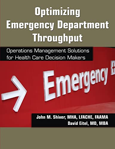 Stock image for Optimizing Emergency Department Throughput: Operations Management Solutions for Health Care Decision Makers for sale by ThriftBooks-Dallas