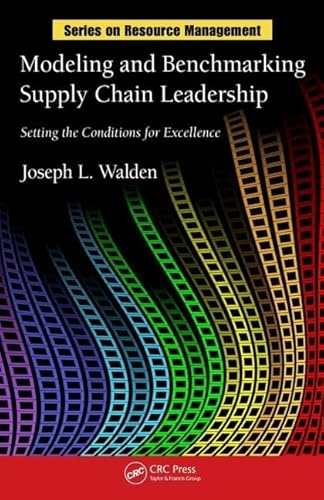 9781420083972: Modeling and Benchmarking Supply Chain Leadership: Setting the Conditions for Excellence