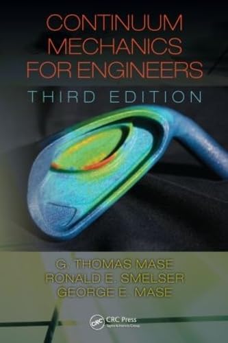 Continuum Mechanics for Engineers (Computational Mechanics and Applied Analysis) (9781420085389) by Mase, G. Thomas; Smelser, Ronald E.; Rossmann, Jenn Stroud