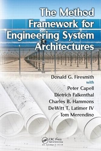 The Method Framework for Engineering System Architectures (9781420085754) by Donald G. Firesmith; Peter Capell; Charles B. Hammons; DeWitt Latimer; Tom Merendino; Dietrich Falkenthal