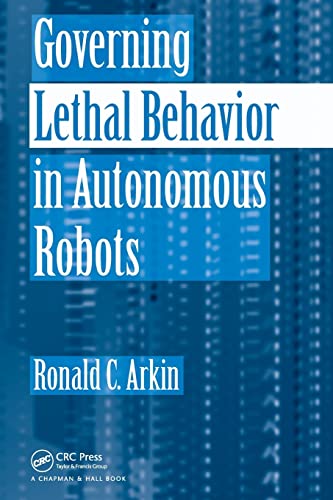 9781420085945: Governing Lethal Behavior in Autonomous Robots
