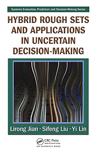 Stock image for Hybrid Rough Sets and Applications in Uncertain Decision-Making (Systems Evaluation, Prediction, and Decision-Making) for sale by Chiron Media