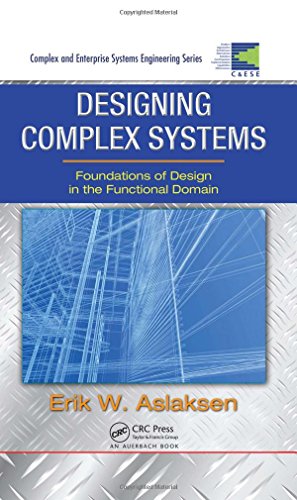 Beispielbild fr Designing Complex Systems: Foundations of Design in the Functional Domain zum Verkauf von Revaluation Books
